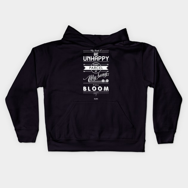 Why should I be unhappy - Rumi Quote Typography Kids Hoodie by StudioGrafiikka